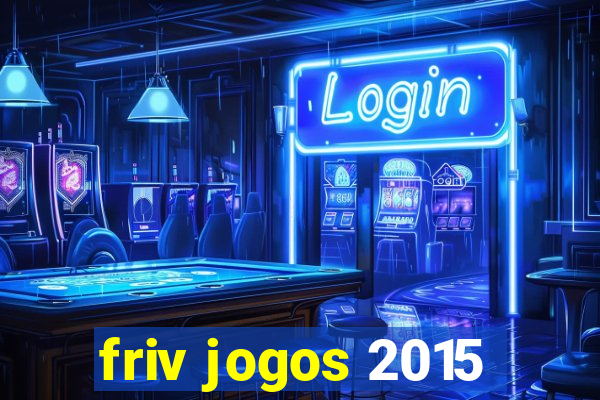 friv jogos 2015